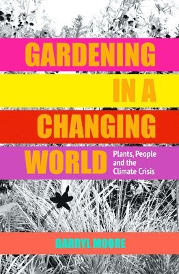 bokomslag Gardening in a Changing World