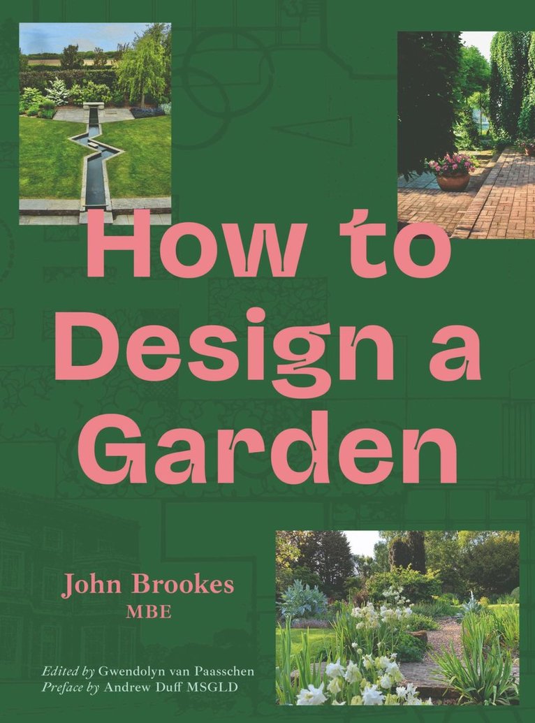 John Brookes MBE, Jon Brookes, John Brookes Mbe, Gwendolyn van Paasschen, Gwendolyn Van Paasschen - How to Design a Garden, Häftad