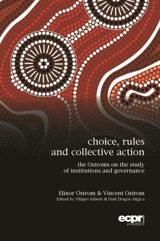 Elinor Ostrom, Vincent Ostrom, Paul Dragos Aligica - Choice, Rules and Collective Action, Häftad