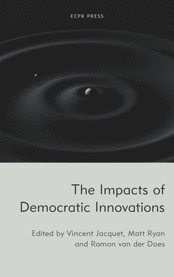 Vincent Jacquet, Matt Ryan, Ramon van der Does - Impacts of Democratic Innovations, Inbunden