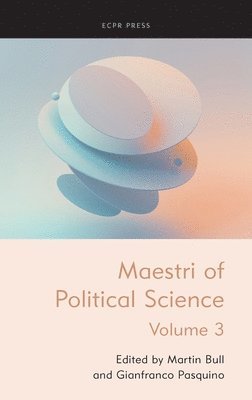 Martin Bull, Gianfranco Pasquino - Maestri of Political Science, Volume III, Inbunden