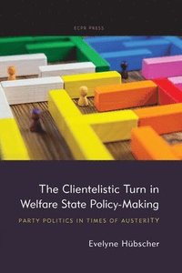 bokomslag The Clientelistic Turn in Welfare State Policy-Making