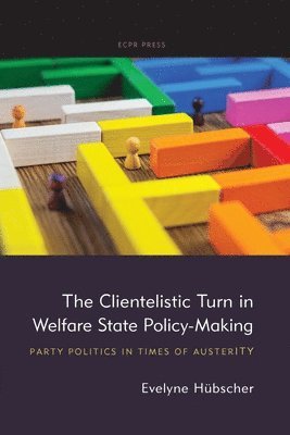 The Clientelistic Turn in Welfare State Policy-Making 1