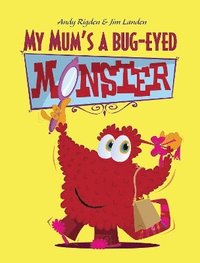 bokomslag My Mum's a Bug-Eyed Monster