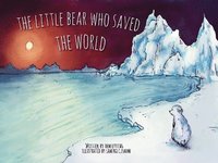 bokomslag The Little Bear Who Saved the World