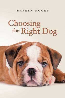 Darren Moore - Choosing the Right Dog, Häftad