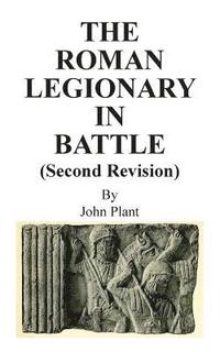 bokomslag The Roman Legionary in Battle (Second Revision)