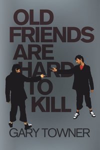bokomslag Old Friends Are Hard To Kill