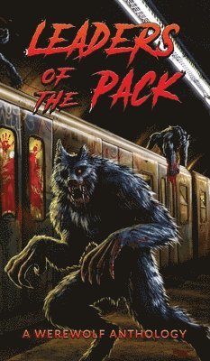 Ray Garton, Jeff Strand, David Wellington - Leaders of the Pack, Inbunden