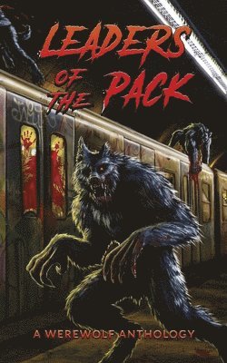 Ray Garton, Jeff Strand, David Wellington - Leaders of the Pack, Häftad