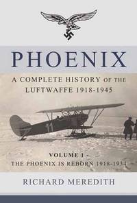 bokomslag Phoenix: A Complete History of the Luftwaffe 1918-1945: Volume 1 - The Phoenix Is Reborn 1918-1934