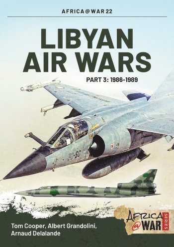 Tom Cooper, Arnaud Delande, Albert Grandolini - Libyan Air Wars, Häftad