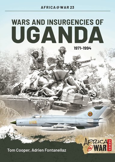 Tom Cooper, Adrien Fontanellaz - Wars and Insurgencies of Uganda 1971-1994, Häftad