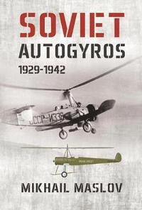 bokomslag Soviet Autogyros 1929-1942