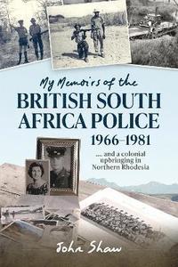 bokomslag My Memoirs of the British South Africa Police, 1966-1981