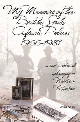 bokomslag My Memoirs of the British South Africa Police, 1966-1981