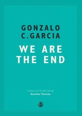 Gonzalo C. Garcia - We Are The End, Häftad