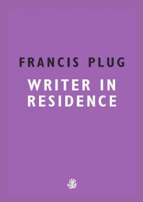 Francis Plug: Writer in Residence 1