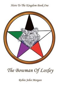 bokomslag Heirs to the Kingdom: Book 1 The Bowman of Loxley