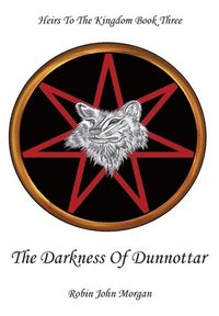 bokomslag Heirs to the Kingdom: Part 3 The Darkness of Dunnottar