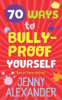 bokomslag 70 Ways to Bully-Proof Yourself