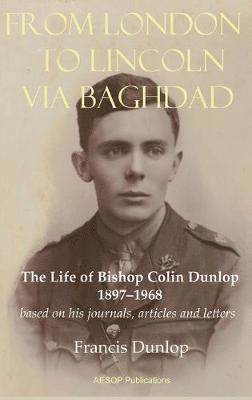 Francis Dunlop - From London to Lincoln via Baghdad, Inbunden