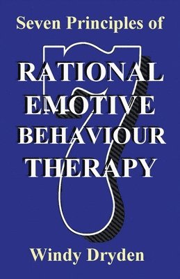 bokomslag Seven Principles of Rational Emotive Behaviour Therapy