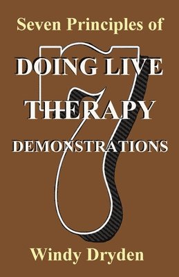 Seven Principles of Doing Live Therapy Demonstrations 1