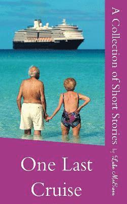 One Last Cruise a Collection of Short Stories 1