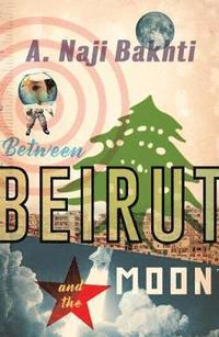 bokomslag Between Beirut And The Moon