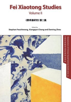 Stephan Feuchtwang, Xiangqun Chang, Zhou - Fei Xiaotong Studies, Vol. II, English edition, Häftad