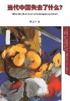 bokomslag What has Been Lost in contemporary China?