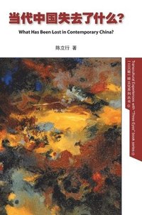 bokomslag What Has Been Lost in Contemporary China? Chinese edition