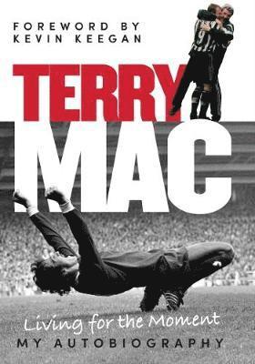 Terry McDermott - Terry Mac: Living for the Moment - My Autobiography, Inbunden