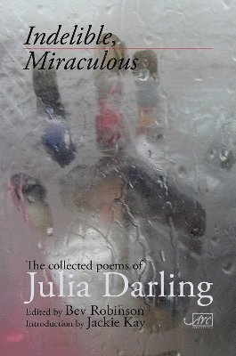 Julia Darling - Indelible Miraculous, Häftad