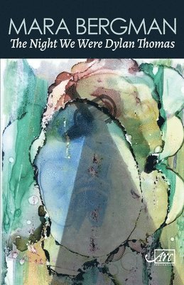 Mara Bergman - Night We Were Dylan Thomas, Häftad