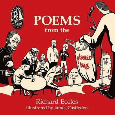 Richard Eccles - Poems from the Plastic Bag, Häftad