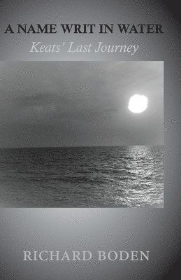 Richard Boden - Name Writ In Water, Häftad. Tillgänglighet: Lägg i varukorg