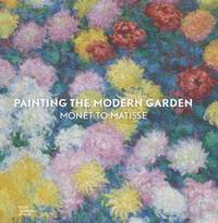 bokomslag Painting the modern garden - monet to matisse