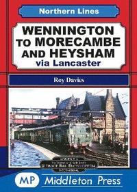 bokomslag Wennington To Morecambe And Heysham