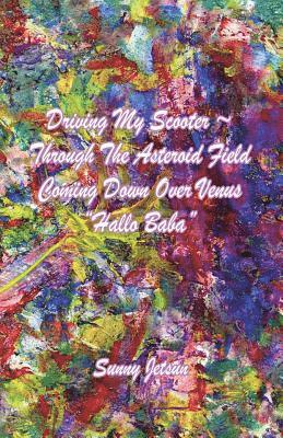 Sunny Jetsun - Driving My Scooter Through The Asteroid Field Coming Down Over Venus, Häftad