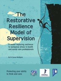 bokomslag The Restorative Resilience Model of Supervision