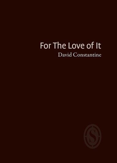 David Constantine - For The Love Of It, Häftad