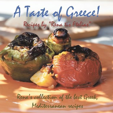 Eirini Togia, Vasileios Tziovaras, Kayleigh Hames - Taste of Greece! - Recipes by "Rena Tis Ftelias", Häftad
