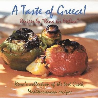 bokomslag Taste of Greece! - Recipes by &quot;Rena tis Ftelias&quot;