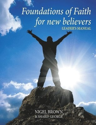 Foundations of Faith - For New Believers: No 1 Leaders Manual 1