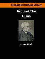 James Black DD, Sharif George - Around the Guns: Sundays in Camp Sermons, Häftad