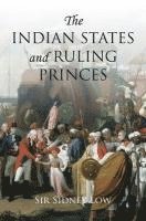 bokomslag The Indian States and Ruling Princes