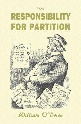 The Responsibility for Partition: considered with an Eye to Ireland's Future 1