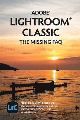 Adobe Lightroom Classic - The Missing FAQ (2025 Release)
